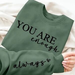 You Are Enough Sweatshirt NWT